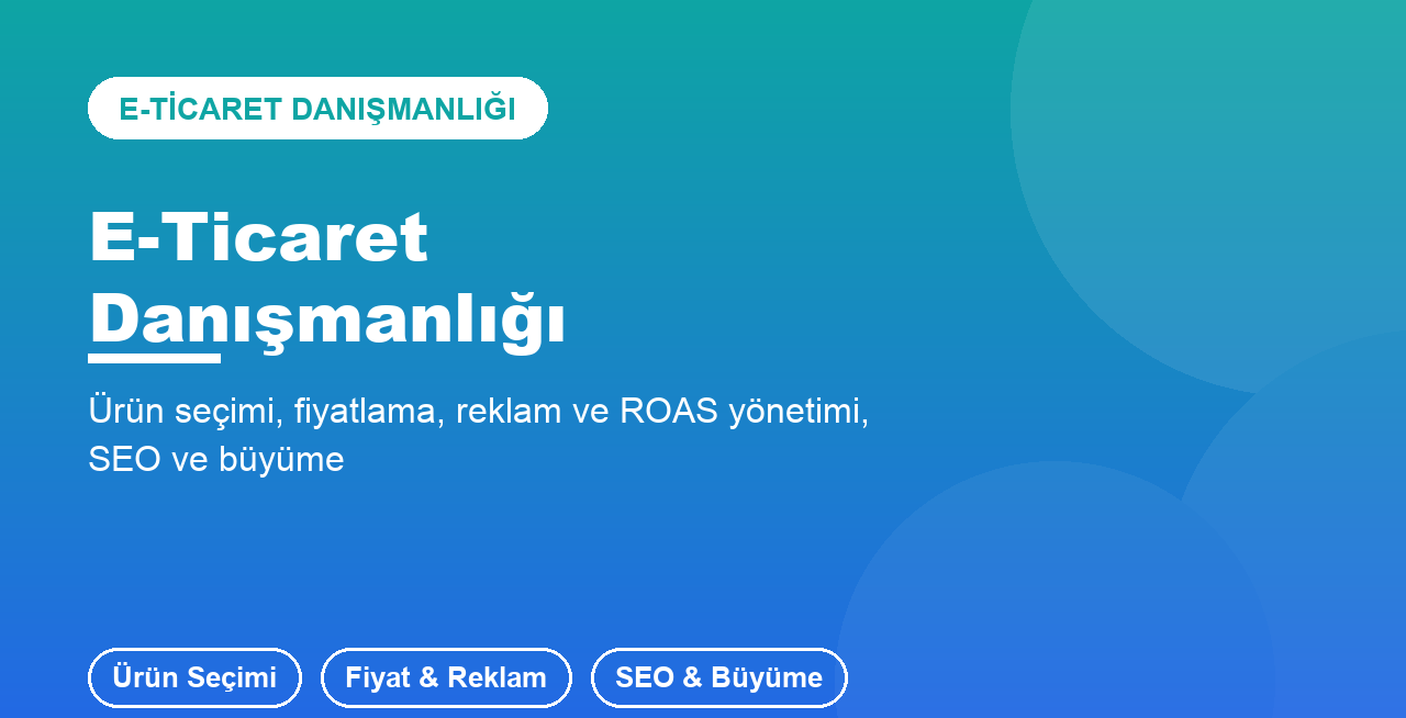 E-ticaret sürecin için danışmanlık veririm