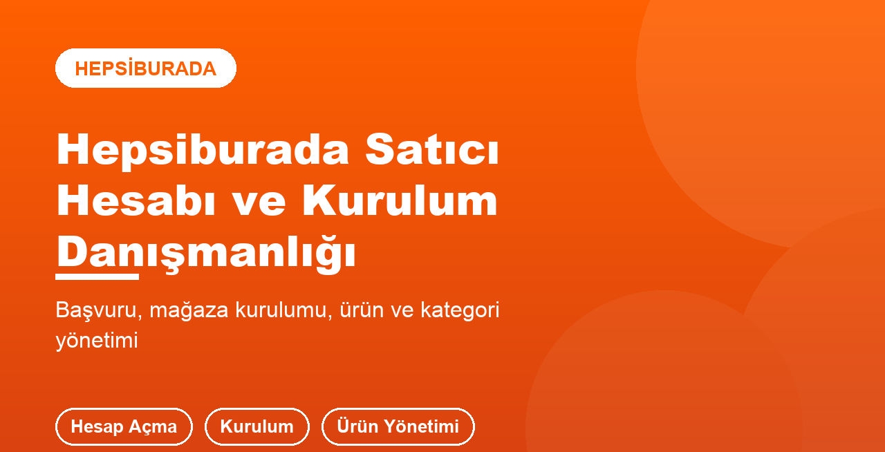 Hepsiburada mağazanı açar ve satışa hazırlarım